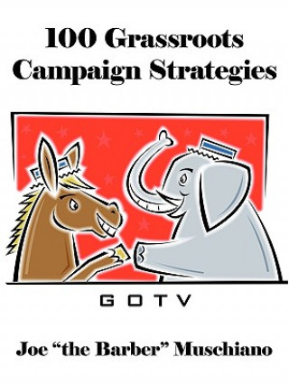 Livre 100 Grassroots Campaign Strategies Joe "the Barber" Muschiano