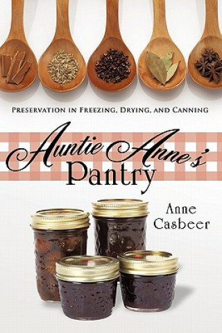 Knjiga Auntie Anne's Pantry Anne Casbeer