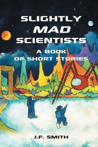 Kniha Slightly Mad Scientists J.F. Smith