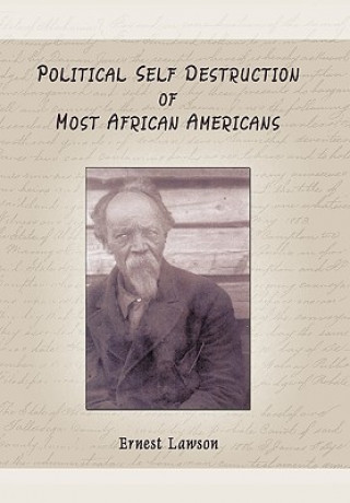 Könyv Political Self Destruction of Most African Americans Ernest Lawson