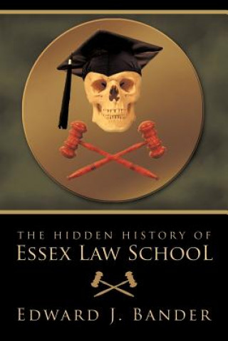 Книга Hidden History of Essex Law School Edward J. Bander