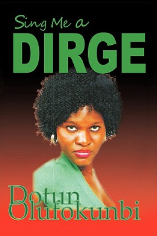 Buch Sing Me a Dirge Dotun Olufokunbi