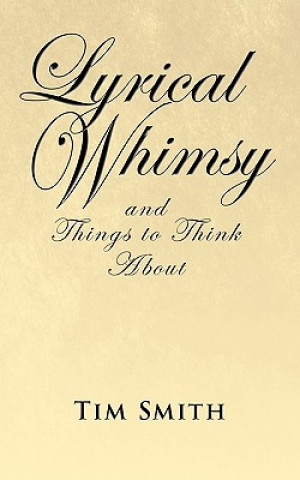 Carte Lyrical Whimsy and Things to Think About Tim Smith