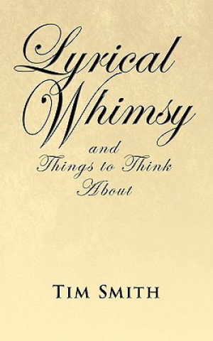 Książka Lyrical Whimsy and Things to Think About Tim Smith