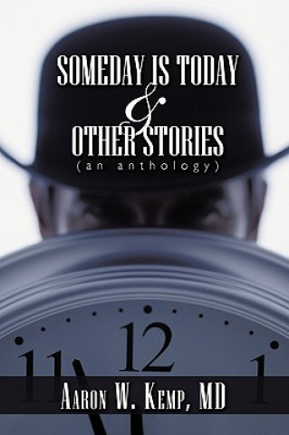 Knjiga Someday is Today and Other Stories Aaron W. Kemp MD