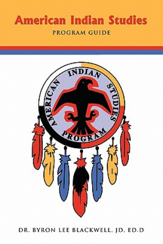 Książka American Indian Studies Program Guide Dr. Byron Lee Blackwell JD Ed.D