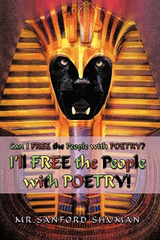 Kniha Can I FREE the People With POETRY? I'll FREE the People with POETRY! Mr. Sanford Shuman