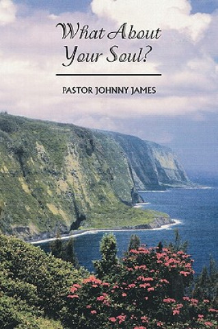 Carte What About Your Soul? PASTOR JOHNNY JAMES