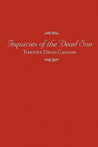 Könyv Inquiries of the Dead Son Timothy David Cannon