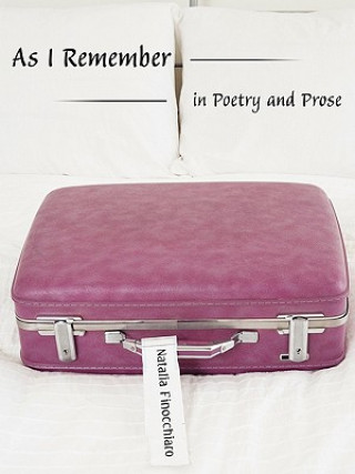 Kniha As I Remember in Poetry and Prose Natalia Finocchiaro