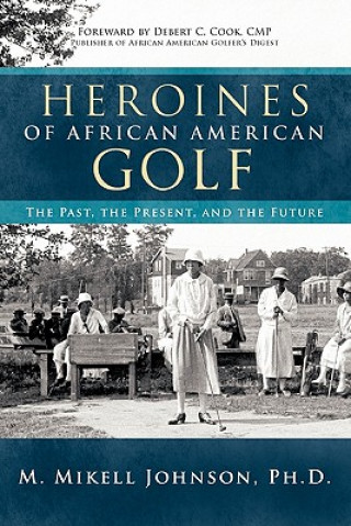 Książka Heroines of African American Golf M. Mikell Johnson Ph.D.