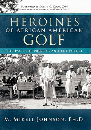 Książka Heroines of African American Golf M. Mikell Johnson Ph.D.