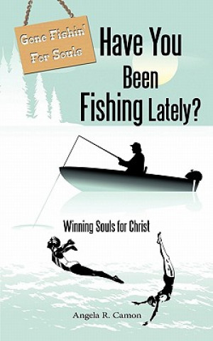 Könyv Have You Been Fishing Lately? Angela R. Camon