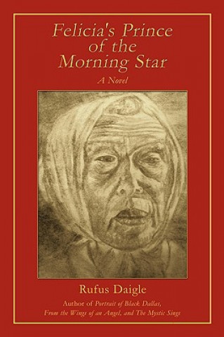 Könyv Felicia's Prince of the Morning Star Rufus Daigle