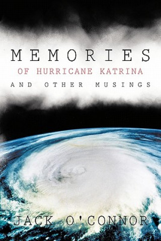 Книга Memories of Hurricane Katrina and Other Musings Jack O'Connor
