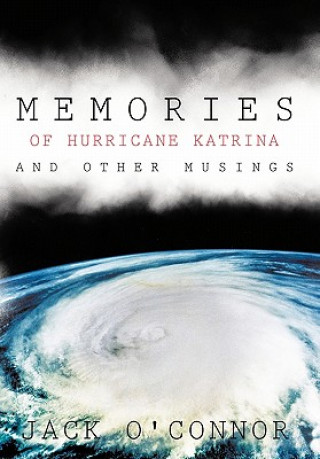 Könyv Memories of Hurricane Katrina and Other Musings Jack O'Connor