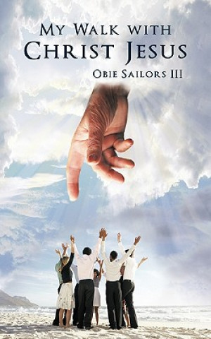 Книга My Walk with Christ Jesus Obie Sailors III