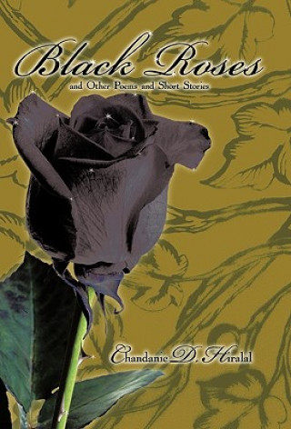 Книга Black Roses and Other Poems and Short Stories Chandanie D. Hiralal
