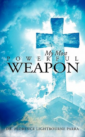 Buch My Most Powerful Weapon Dr. Florence Lightbourne Parra