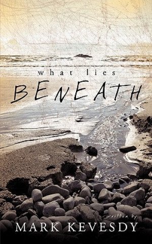 Kniha What Lies Beneath Mark Kevesdy