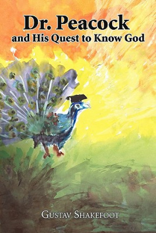 Książka Dr. Peacock and His Quest to Know God Gustav Shakefoot