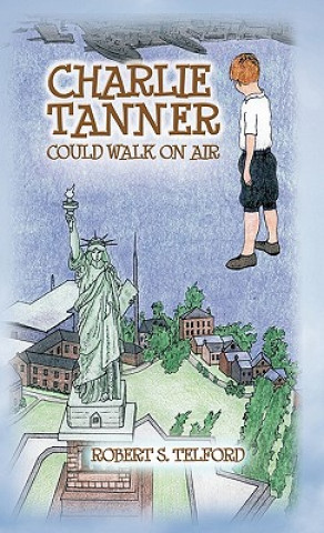 Livre Charlie Tanner Could Walk on Air Robert S. Telford