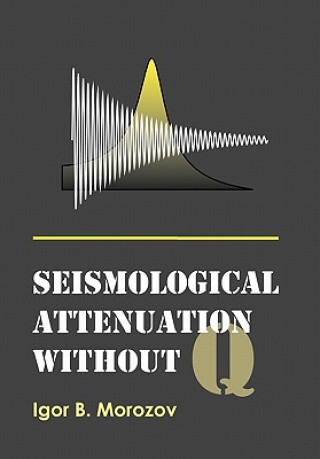 Книга Seismological Attenuation without Q Igor B. Morozov