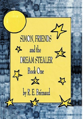 Βιβλίο Simon, Friends, and the Dream Stealer R. E. Bremaud