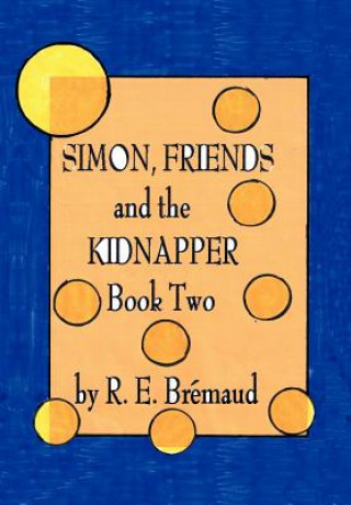 Książka Simon, Friends, and the Kidnapper R. E. Bremaud