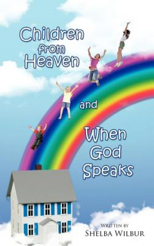 Книга Children from Heaven and When God Speaks Shelba Wilbur
