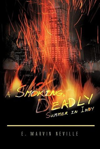 Книга Smoking, Deadly Summer in Indy E. Marvin Neville