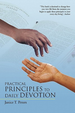 Könyv Practical Principles to Daily Devotion Janice T. Peters