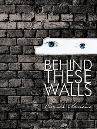 Könyv Behind These Walls Corinea Andrews