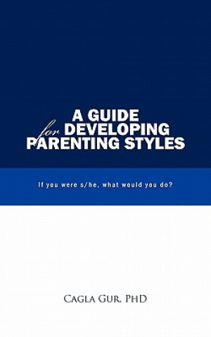Carte Guide for Developing Parenting Styles Cagla Gur PhD