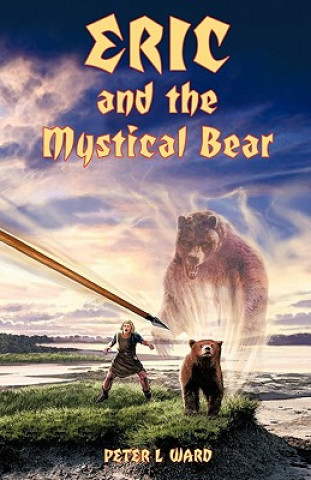 Kniha Eric and the Mystical Bear Peter L Ward