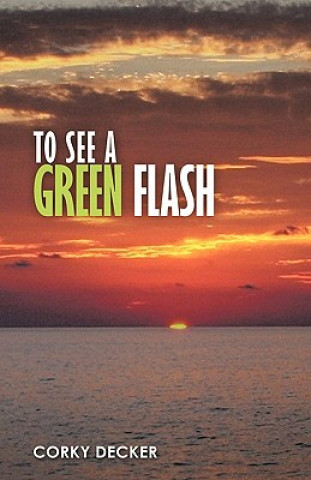 Livre To See a Green Flash Corky Decker