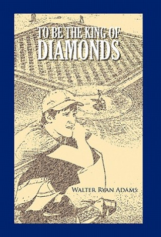 Könyv To Be The King of Diamonds Walter Ryan Adams
