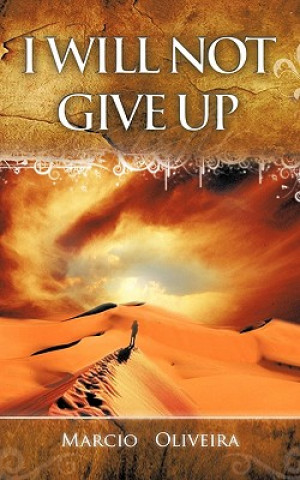 Carte I Will Not Give Up Marcio Oliveira