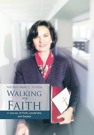 Knjiga Walking My Faith THE REV. MARY E. TUDELA