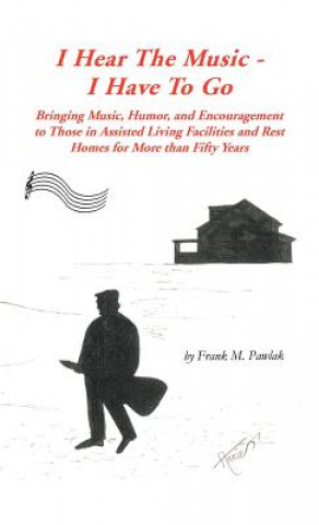 Kniha I Hear the Music-I Have to Go Frank M. Pawlak