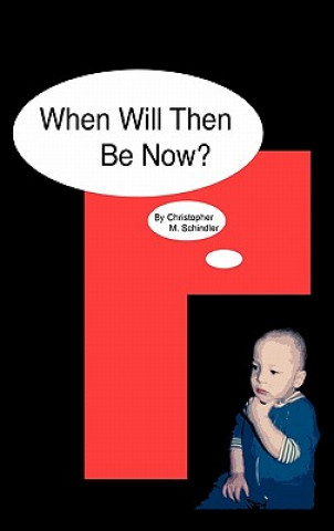Knjiga When Will Then be Now? Christopher M. Schindler