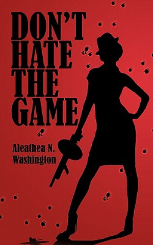 Carte Don't Hate the Game Aleathea N. Washington