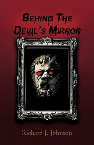 Kniha Behind the Devil's Mirror Richard J. Johnson