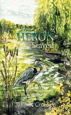 Könyv Heron Stayed Jane S. Creason