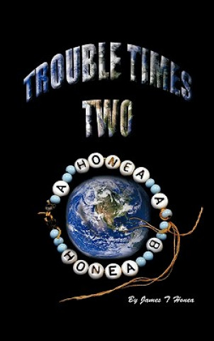 Könyv Trouble Times Two James T. Honea