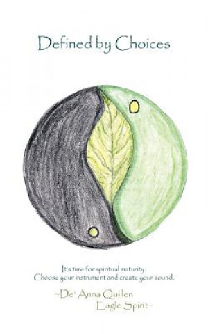Knjiga Defined by Choices ~De' Anna Quillen Eagle Spirit~