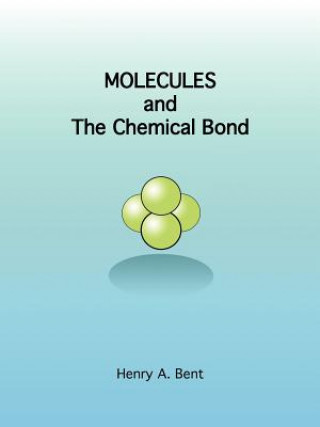 Kniha MOLECULES and the Chemical Bond Henry A. Bent