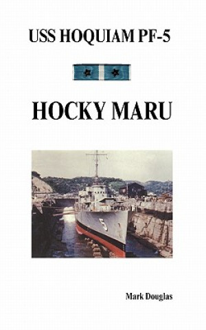 Kniha USS Hoquiam PF-5 Mark Douglas