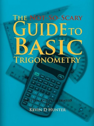 Carte Not-So-Scary Guide to Basic Trigonometry Kevin D Hunter