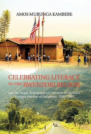 Book Celebrating Literacy in the Rwenzori Region Amos Mubunga Kambere